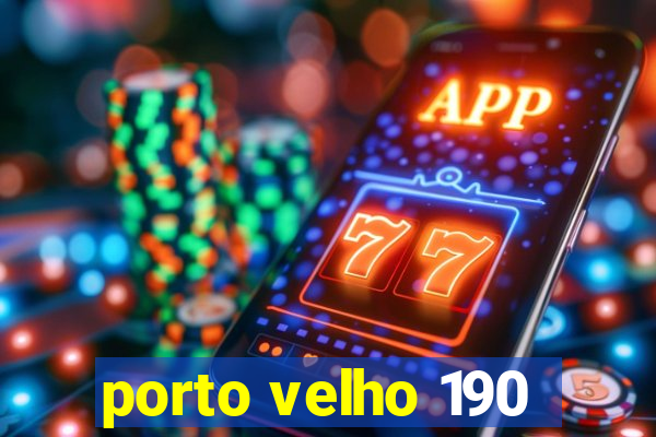 porto velho 190